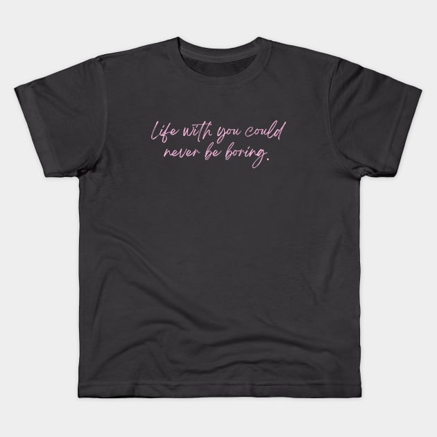 Life with you. Kids T-Shirt by lyndsayruelle